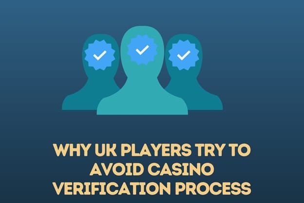 why_Uk_players_try_to_avoid_casino_verification_process