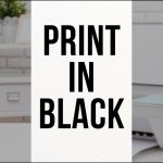 how-to-print-in-black-only