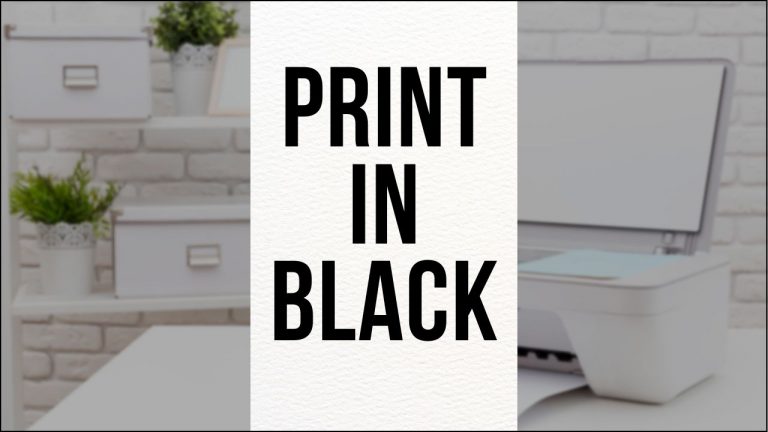 How To Print Only Black? [Guide]