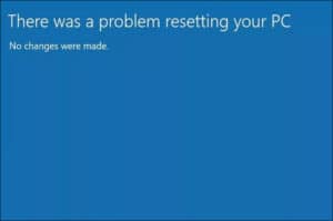 FIX: There Was A Problem Resetting Your PC [SOLVED]